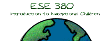 ESE 380:
Introduction to Exceptional Children