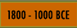 1800 - 1000 BCE