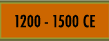 1200 - 1500 CE