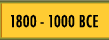 1800 - 1000 BCE