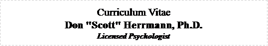 Text Box: Curriculum VitaeDon "Scott" Herrmann, Ph.D.Licensed Psychologist