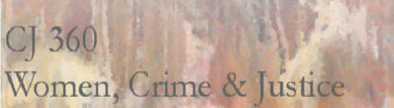 CJ 360: Women, Crime or Justice